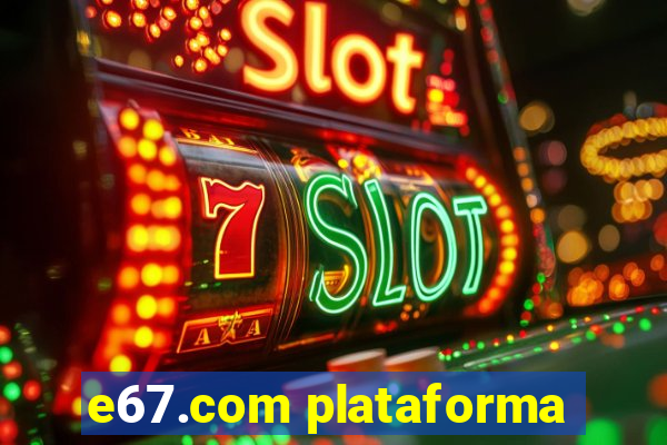 e67.com plataforma